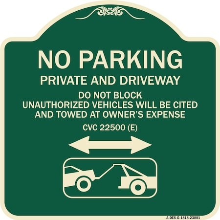 Signmission No Parking Private and Active Driveway Do Not Block Unauthorized Vehicles Will Be Cit, G-1818-23801 A-DES-G-1818-23801